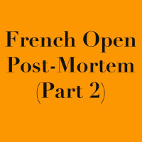 French Open Post-Mortem (Part 2) – It’s No Djoke! Djokovic Is Unstoppable!