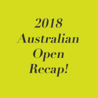 2018 Australian Open Recap!