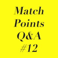 Match Points Q&A #12