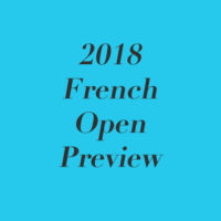 2018 French Open Preview!