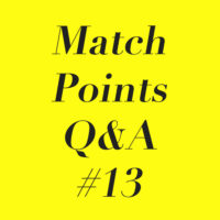 Matchpoints Q&A #13