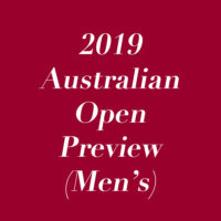 2019 Australian Open – Men’s Preview!