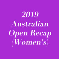 2019 Australian Open Recap (Women’s)