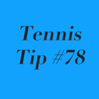 Tip #78 — Return Of Serve: Be Clear On Your Objectives!