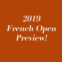 2019 French Open Preview!