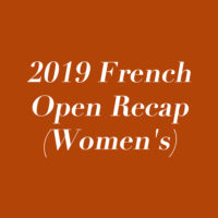 2019 French Open Recap (Women’s)