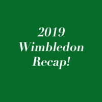 2019 Wimbledon Recap!