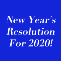 New Year’s Resolution For 2020!