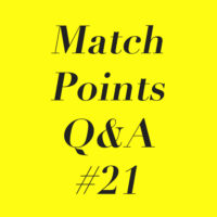 Match Points Q&A #21