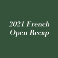 2021 French Open Recap!