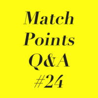 Match Points Q&A #24