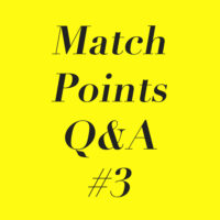 Match Points Q&A #3
