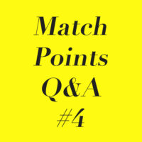 Match Points Q&A #4