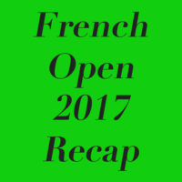 2017 French Open Takeaways!
