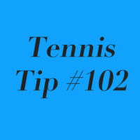 Tennis Tip #102: Avoid Negative Terminology? Just Keep It Real!